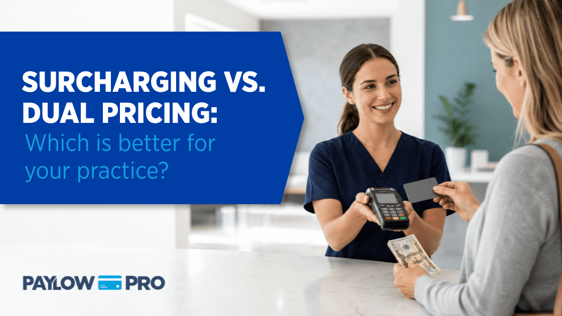 Surcharging vs. Dual Pricing: Which Is Better for Your Practice?